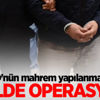 FETÖ'nün mahrem yapılanmasına 19 ilde operasyon! FETÖ'nün mahrem yapılanmasına 19 ilde operasyon!