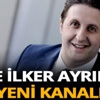 İlker Ayrık transfer oldu: İşte yeni kanalı İlker Ayrık transfer oldu: İşte yeni kanalı
