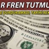 Merkez'in freni kısa sürdü, dolar yine rekor kırdı