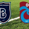 İstanbul Başakşehir-Trabzonspor canlı anlatım