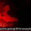 Türk sanayisinin geleceği İEF te konuşuldu
