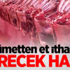 Hükümetten et ithalatını bitirecek hamle Hükümetten et ithalatını bitirecek hamle