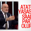 Temel Karamollaoğlu'na göre Atatürk yaşasaydı Milli Görüşçü olurdu Temel Karamollaoğlu'na göre Atatürk yaşasaydı Milli Görüşçü olurdu