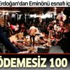 SON DAKİKA! Başkan Erdoğan talimat verdi: Selzede Eminönü esnafına 100 bin TL kredi desteği