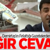 Demirtaş'ın Fırlattığı Gazetelerden Cevap