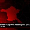 Gözaltına alınan üç Sputnik haber ajansı çalışanı ...