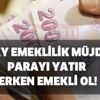 Kolay emeklilik müjdesi! Parayı yatır erken emekli ol! Binlerce kişiye erken emeklilik yolu: İşte yapılandırma başvuru