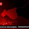 İnsanlık yararına teknolojiler, TEKNOFEST te yarışacak İnsanlık yararına teknolojiler, TEKNOFEST te yarışacak