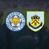 Leicester City - Burnley maçı CANLI