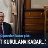 'Hükümet kurulana kadar görevde kalın' 'Hükümet kurulana kadar görevde kalın'