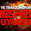 Ve Trabzonspor resmen duyurdu!