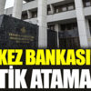 Merkez Bankası’nda kritik atamalar Merkez Bankası’nda kritik atamalar