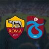 Roma - Trabzonspor maçında 11'ler beli oldu Roma - Trabzonspor maçında 11'ler beli oldu