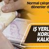 İş yerlerine koruma kalkanı: Normal çalışma saatlerine dönen yerler desteklenecek İş yerlerine koruma kalkanı: Normal çalışma saatlerine dönen yerler desteklenecek