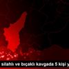 Adana da silahlı ve bıçaklı kavgada 5 kişi yaralandı