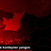 Son dakika haberleri! Kocaeli de konteyner yangını Son dakika haberleri! Kocaeli de konteyner yangını