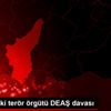 Adana daki terör örgütü DEAŞ davası Adana daki terör örgütü DEAŞ davası