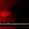 Düzce de iki otomobilin çarpışması sonucu 3 kişi yaralandı