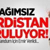 Bağımsız Kürdistan Kuruluyor!