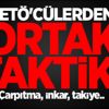 FETÖ'cülerden ortak taktik!