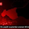 Gaziantep te çeşitli suçlardan aranan 65 kişi yakalandı