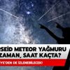 12-13 Ağustos meteor yağmuru saat kaçta? Perseid meteor yağmuru 2020 ne zaman?