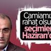 Abdurrahim Albayrak: Seçim haziranda yapılacak Abdurrahim Albayrak: Seçim haziranda yapılacak