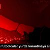 Beşiktaşlı futbolcular yurtta karantinaya alındı Beşiktaşlı futbolcular yurtta karantinaya alındı