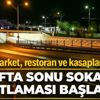 Son dakika: Hafta sonu sokak kısıtlaması başladı