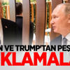 Putin ve Trump'tan peşpeşe açıklamalar! Putin ve Trump'tan peşpeşe açıklamalar!