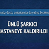 Naşide Göktürk hastaneye kaldırıldı
