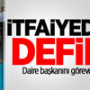İtfaiyedeki defile, daire başkanını görevden etti