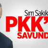 Sırrı Sakık PKK'yı Savundu