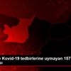 Kocaeli de Kovid-19 tedbirlerine uymayan 157 kişiye ...