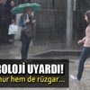 Meteoroloji uyardı, hem yağmur hem de fırtına geliyor!