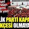 ﻿Laiklik parti kapatma gerekçesi olmayacak