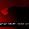 Son dakika! Minibüsle çarpışan motosiklet sürücüsü ... Son dakika! Minibüsle çarpışan motosiklet sürücüsü ...