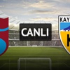 Trabzonspor - Kayserispor (saat 20.00'de)