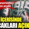 ﻿Dolarda 3 ay içerisinde olacakları açıkladı