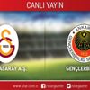 CANLI ANLATIM! Galatasaray - Gençlerbirliği