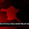 TUZLA TEM OTOYOLU NDA DENETİMLER DEVAM EDİYOR TUZLA TEM OTOYOLU NDA DENETİMLER DEVAM EDİYOR