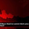 Samsun 19 Mayıs Stadı nın zemini hibrit çime dönüştürülüyor Samsun 19 Mayıs Stadı nın zemini hibrit çime dönüştürülüyor