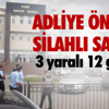 Adliye Önünde Kalaşnikof, Pompalı Tüfek Ve Tabancalı Saldırı: 3 Yaralı, 12 Gözaltı (2)
