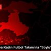 Yüksekova Kadın Futbol Takımı na "Soylu" jest Yüksekova Kadın Futbol Takımı na "Soylu" jest