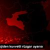Meteorolojiden kuvvetli rüzgar uyarısı