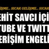 Sosyal medyaya Şehit Savcı önlemi