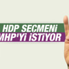HDP'lilerin koalisyon tercihi MHP