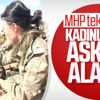 MHP: Askere gitmek isteyen kadınlara izin verilsin MHP: Askere gitmek isteyen kadınlara izin verilsin