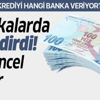 En uygun krediyi hangi banka veriyor? İşte güncel konut, ihtiyaç ve taşıt kredisi...