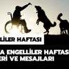 Dünya engelliler haftası ne zaman? Dünya engelliler haftası sözleri ve mesajları